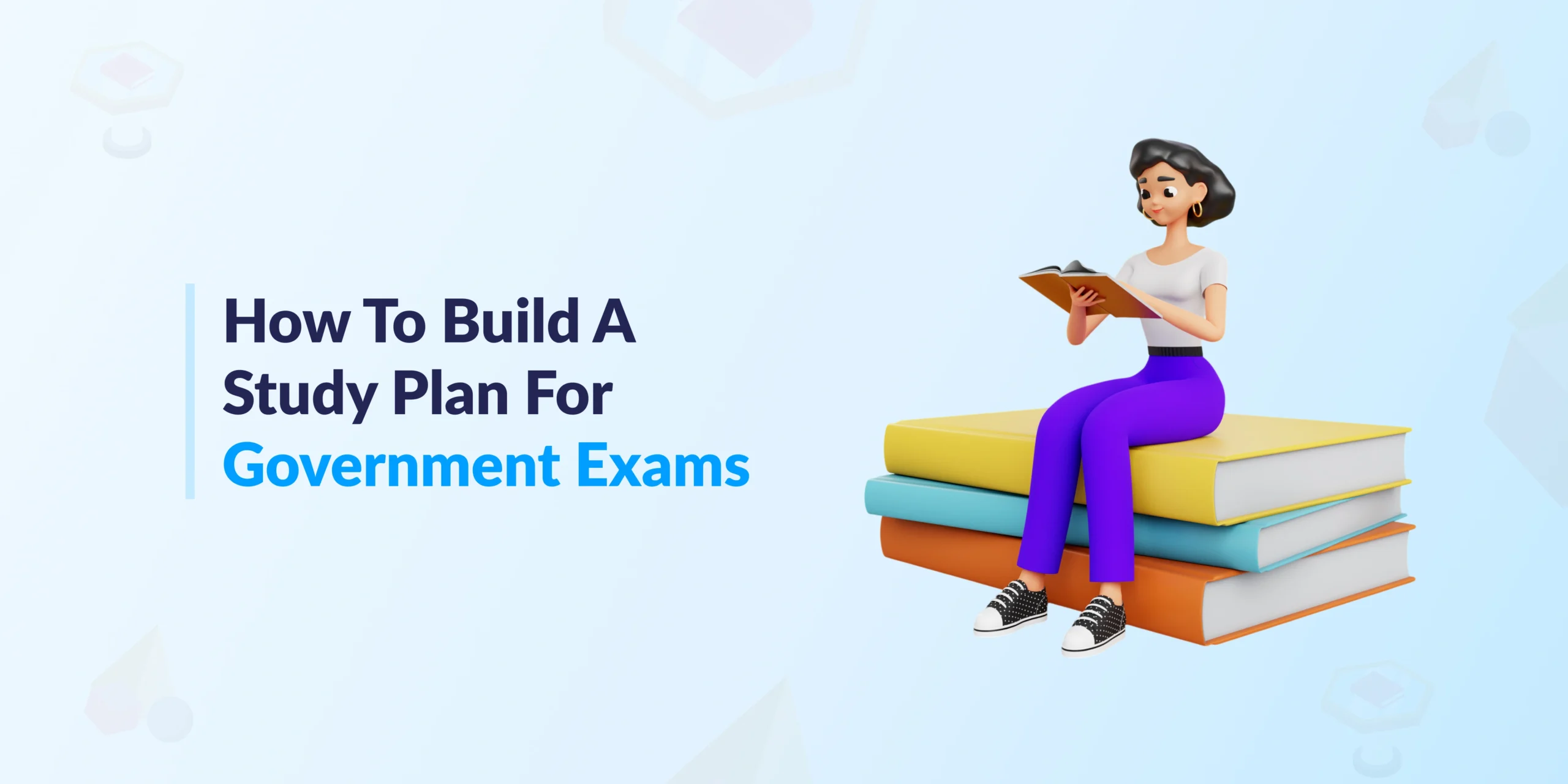 How to Build a Study Plan for Government Exams