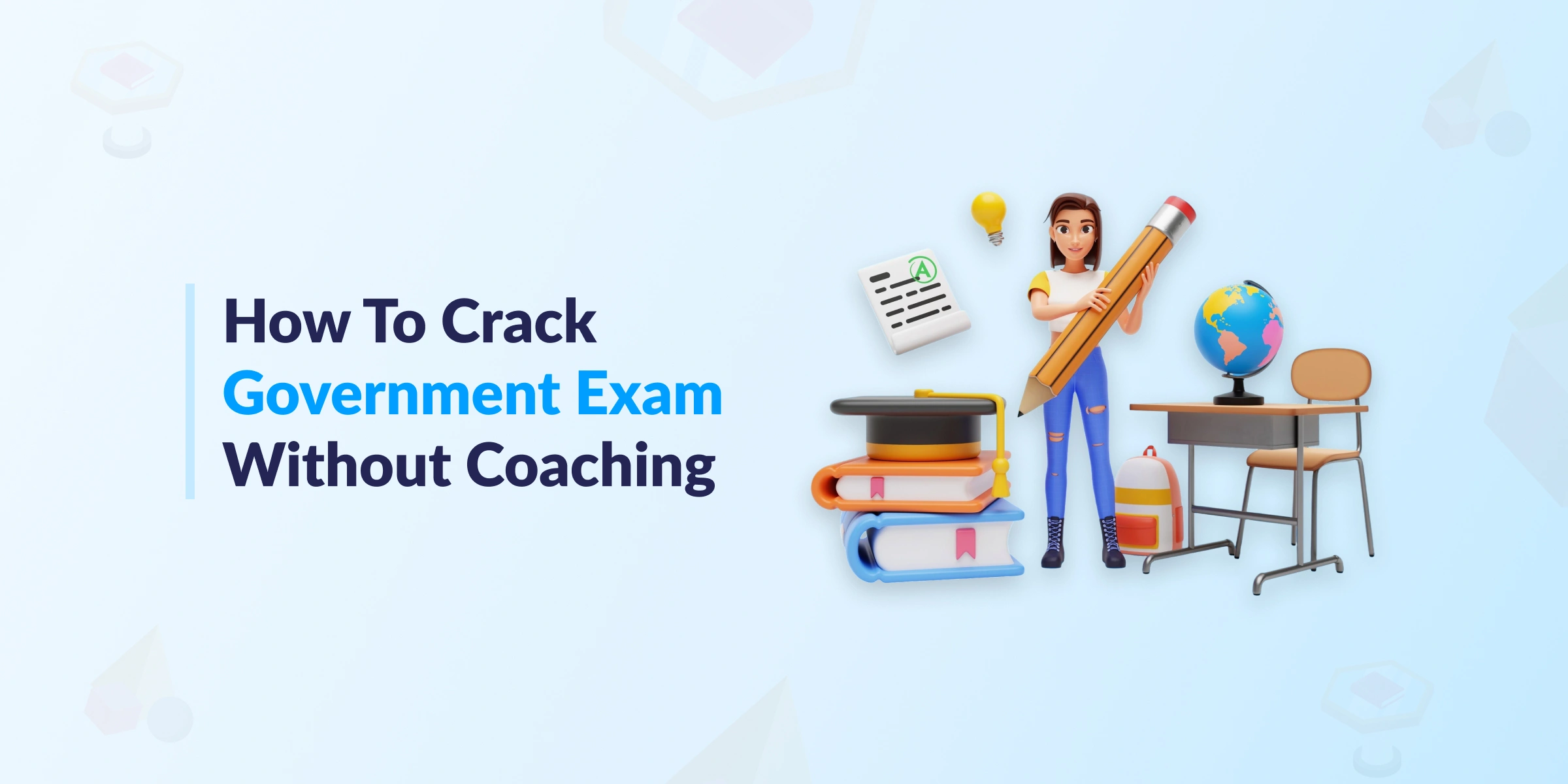 How to Crack Government Exam Without Coaching