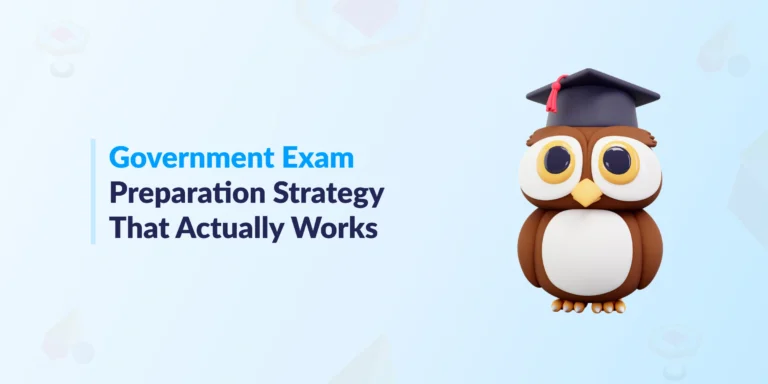 Government Exam Preparation Strategy That Actually Works